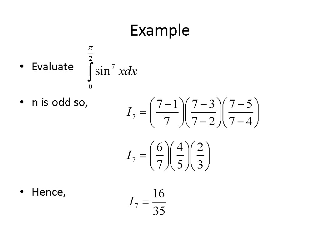 Example Evaluate n is odd so, Hence,